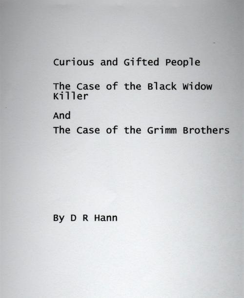 Cover of the book Curious and Gifted People The Case of the Black Widow Killer And The Case of the Grimm Brothers by D R Hann, D R Hann