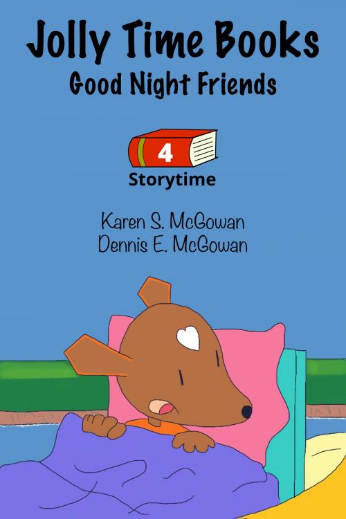Cover of the book Jolly Time Books: Good Night Friends by Karen S. McGowan, Dennis E. McGowan, Karen S. McGowan
