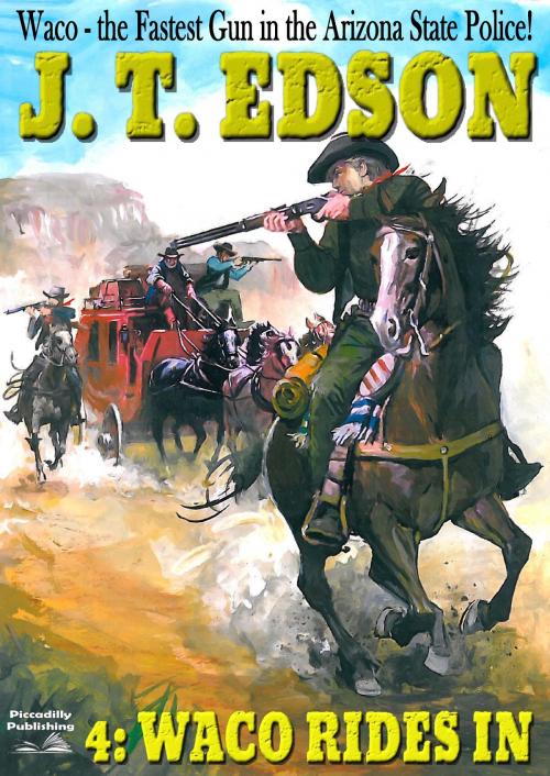 Cover of the book Waco 4: Waco Rides In by J.T. Edson, Piccadilly Publishing