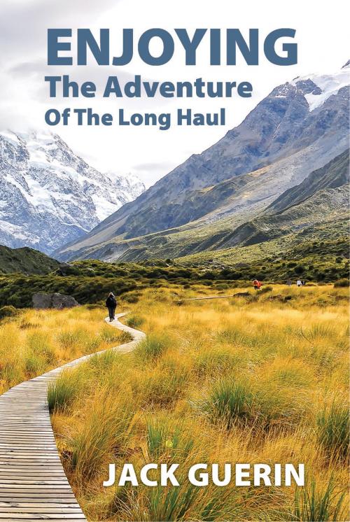 Cover of the book Enjoying the Adventure of the Long Haul: The Faith-Adventure of an Ordinary Kiwi by Jack Guerin, Jack Guerin