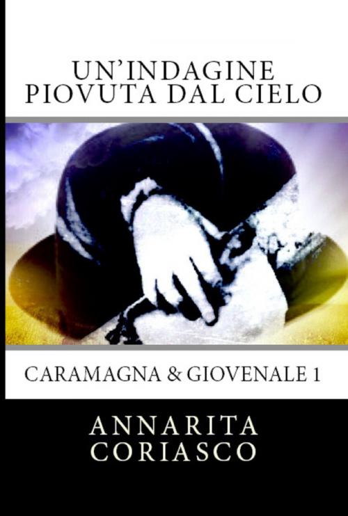Cover of the book Un'indagine piovuta dal cielo: Caramagna & Giovenale 1 by Annarita Coriasco, Annarita Coriasco