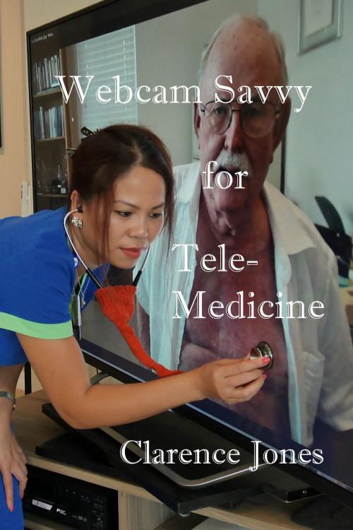 Cover of the book Webcam Savvy for Telemedicine by Clarence Jones, Clarence Jones