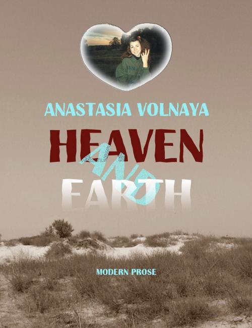 Cover of the book Heaven and earth by Anastasia Volnaya, Anastasia Volnaya