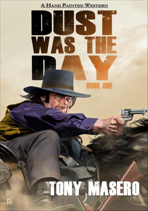 Cover of the book Dust Was The Day: Book One by Tony Masero, Tony Masero