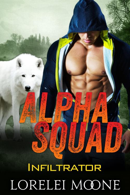 Cover of the book Alpha Squad: Infiltrator by Lorelei Moone, eXplicitTales