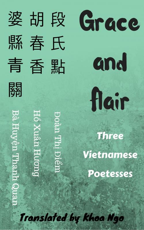 Cover of the book Grace and Flair: Three Vietnamese Poetesses by Khoa Ngô, Khoa Ngô