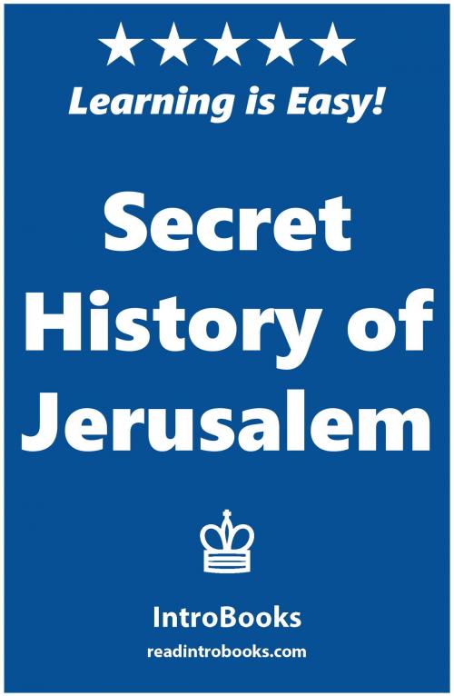 Cover of the book Secret History of Jerusalem by IntroBooks, IntroBooks