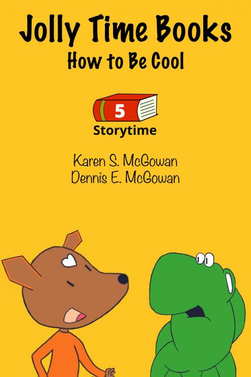 Cover of the book Jolly Time Books: How to Be Cool by Karen S. McGowan, Dennis E. McGowan, Karen S. McGowan