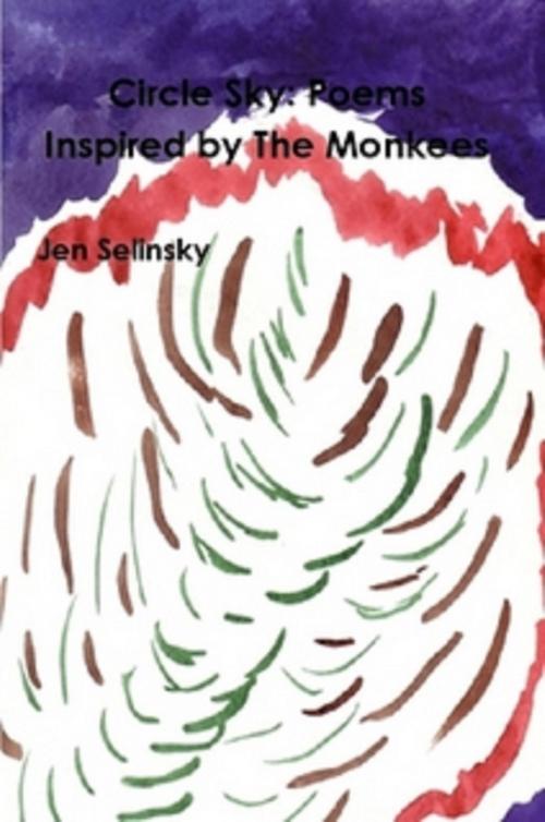 Cover of the book Circle Sky: Poems Inspired by The Monkees by Jen Selinsky, Jen Selinsky