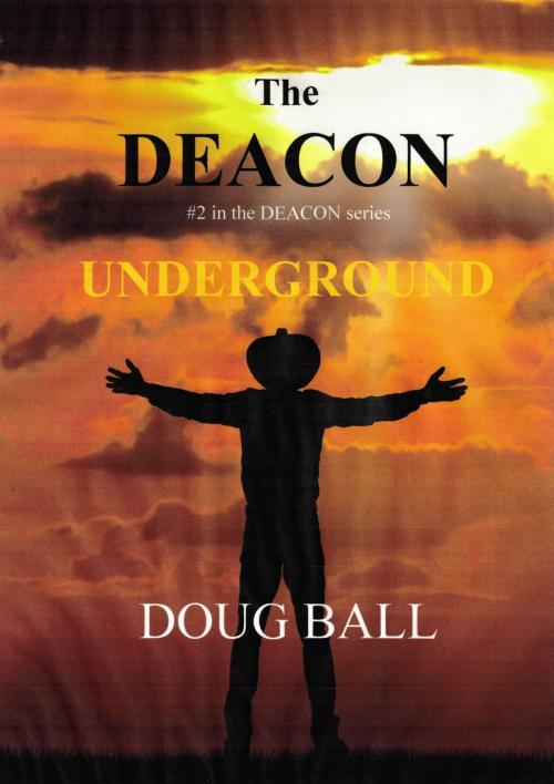 Cover of the book Deacon Underground by Doug Ball, Doug Ball