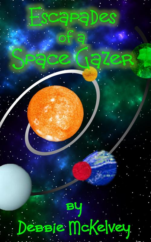 Cover of the book Escapades of a Space Gazer by Debbie McKelvey, Debbie McKelvey