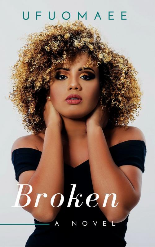 Cover of the book Broken by Ufuomaee, Ufuomaee