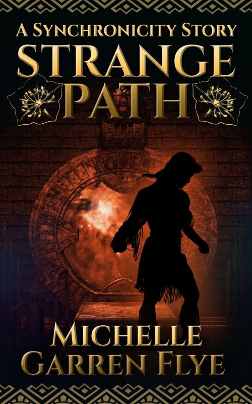Cover of the book Strange Path: A Synchronicity Story by Michelle Garren Flye, Flye Publishing