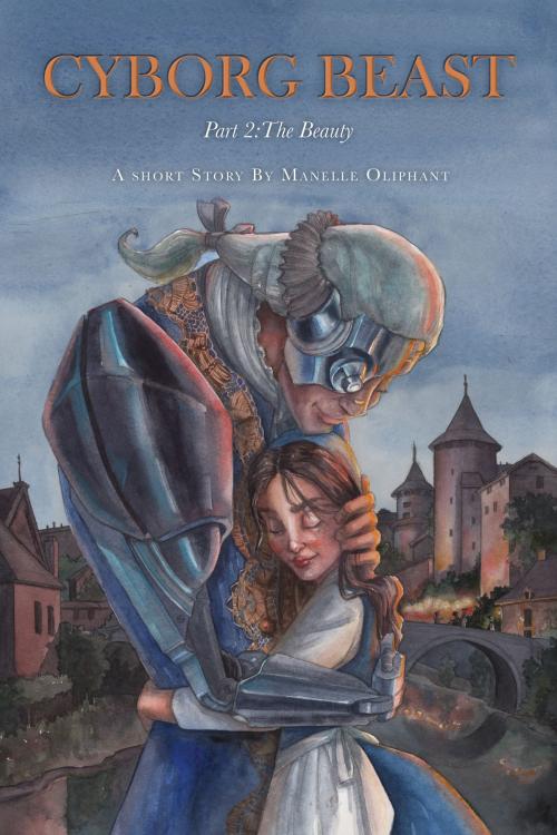 Cover of the book Cyborg Beast Part 2: The Beauty by Manelle Oliphant, Manelle Oliphant