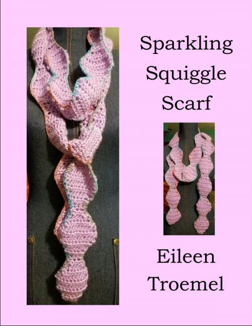 Cover of the book Sparkling Squiggle Scarf by Eileen Troemel, Eileen Troemel