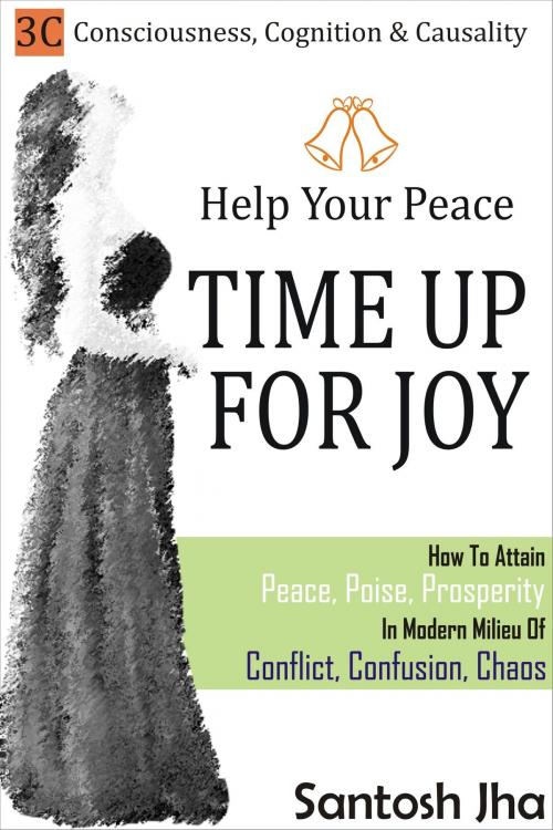 Cover of the book Help Your Peace, Time Up For Joy by Santosh Jha, Santosh Jha