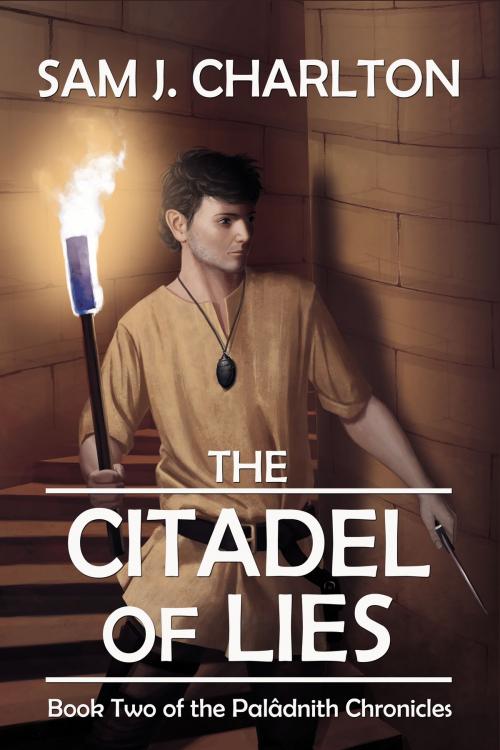 Cover of the book The Citadel of Lies (The Palâdnith Chronicles Book 2) by Sam J. Charlton, Sam J. Charlton