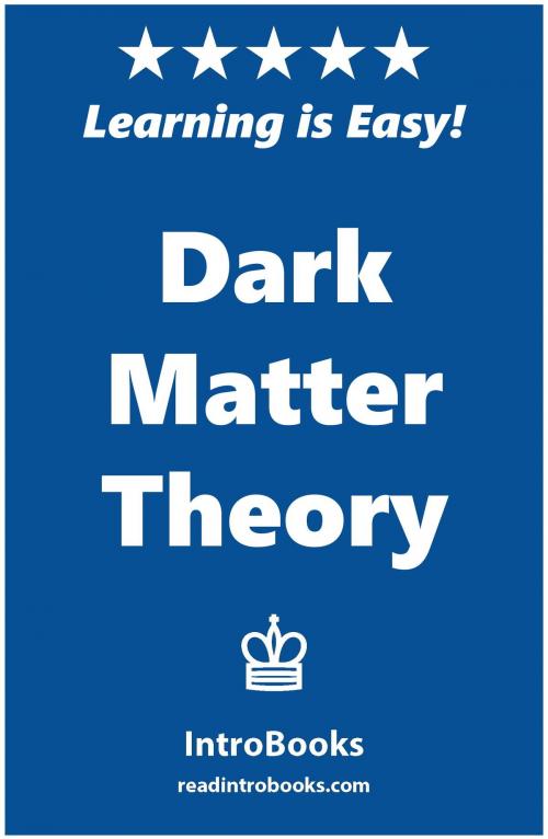 Cover of the book Dark Matter Theory by IntroBooks, IntroBooks