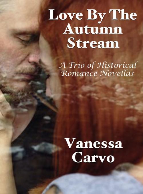 Cover of the book Love By The Autumn Stream: A Trio of Historical Romance Novellas by Vanessa Carvo, Lisa Castillo-Vargas