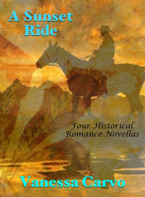 Cover of the book A Sunset Ride: Four Historical Romance Novellas by Vanessa Carvo, Lisa Castillo-Vargas