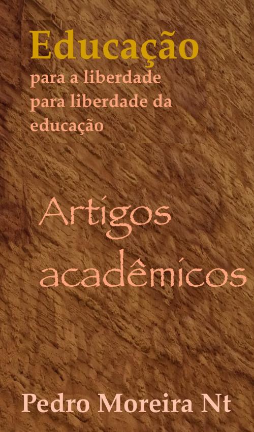 Cover of the book Educação para a liberdade by Pedro Moreira Nt, Pedro Moreira Nt