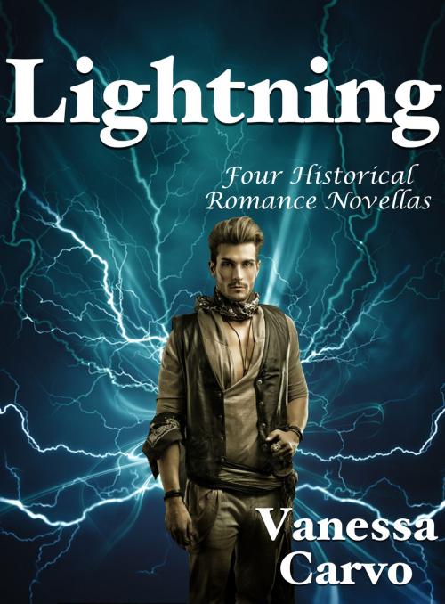 Cover of the book Lightning: Four Historical Romance Novellas by Vanessa Carvo, Lisa Castillo-Vargas
