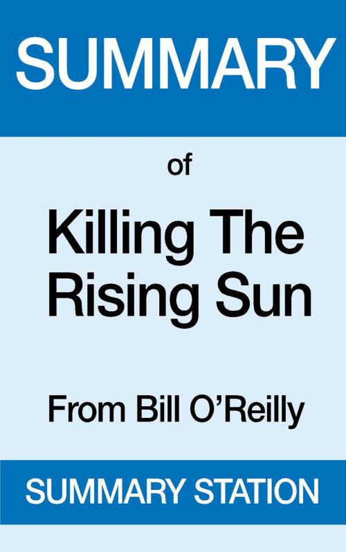 Cover of the book Killing the Rising Sun | Summary by Summary Station, Summary Station