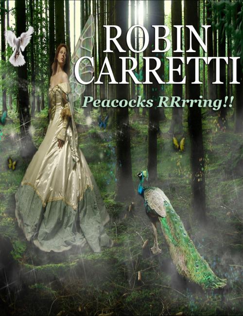 Cover of the book Peacocks RRrring!! by Robin Carretti, Robin Carretti