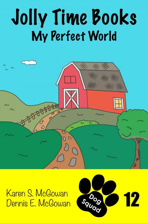 Cover of the book Jolly Time Books: My Perfect World by Karen S. McGowan, Dennis E. McGowan, Karen S. McGowan