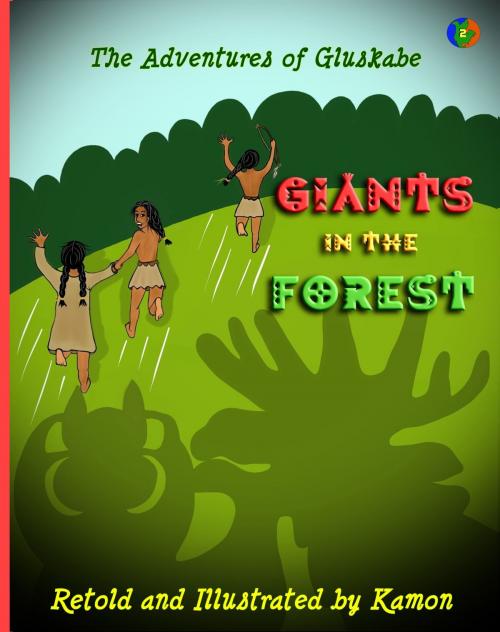 Cover of the book The Adventures of Gluskabe/ Giants in the Forest by Kamon, Kamon