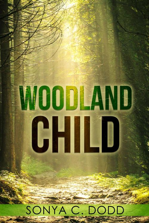 Cover of the book Woodland Child by Sonya C. Dodd, Sonya C. Dodd