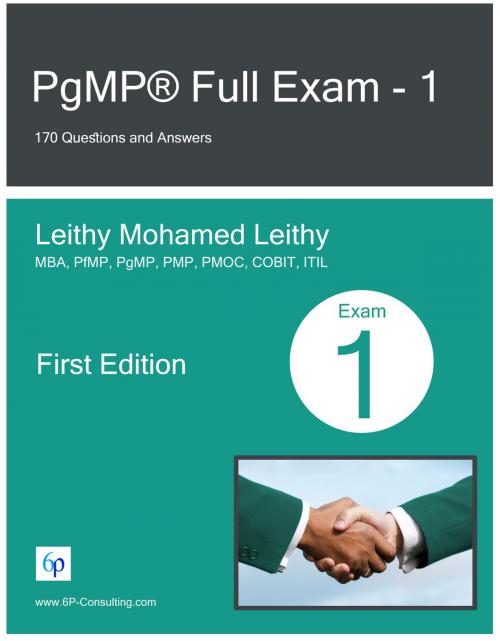 Cover of the book PgMP® Full Exam: 1: 170 Questions and Answers by Leithy Mohamed Leithy, Leithy Mohamed Leithy