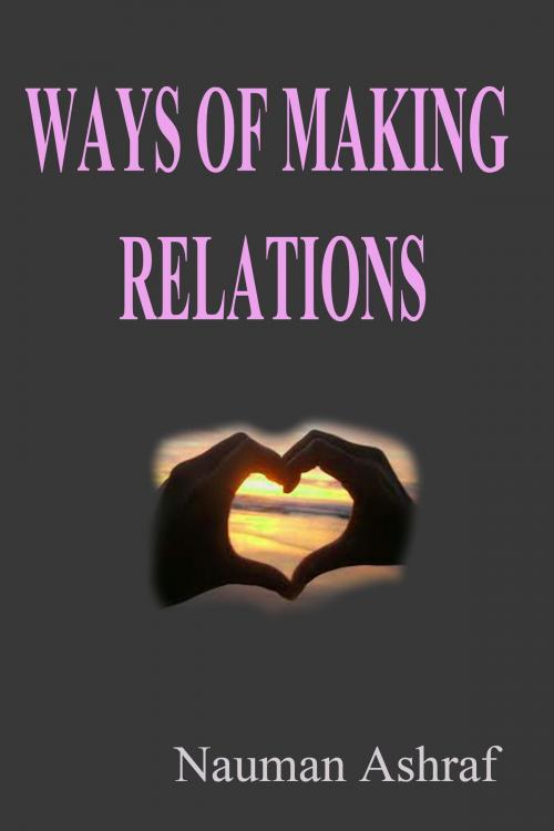 Cover of the book Ways Of Making Relations by Nauman Ashraf, Nauman Ashraf