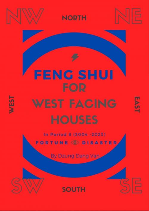 Cover of the book Feng Shui For West Facing Houses - In Period 8 (2004 - 2023) by Dzung Dang Van, Dzung Dang Van