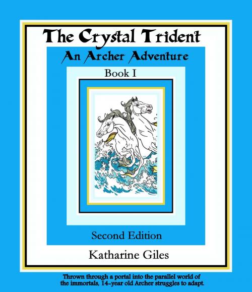 Cover of the book The Crystal Trident, An Archer Adventure, Book 1, Second Edition by Katharine Giles, Katharine Giles