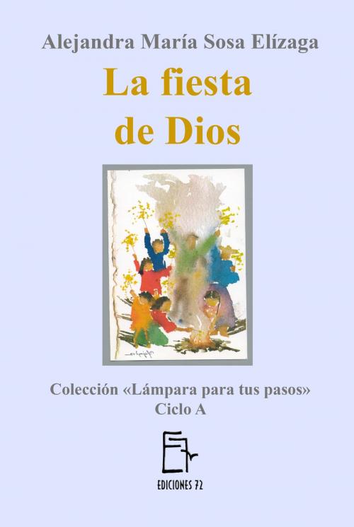 Cover of the book La fiesta de Dios by Alejandra María Sosa Elízaga, Alejandra María Sosa Elízaga