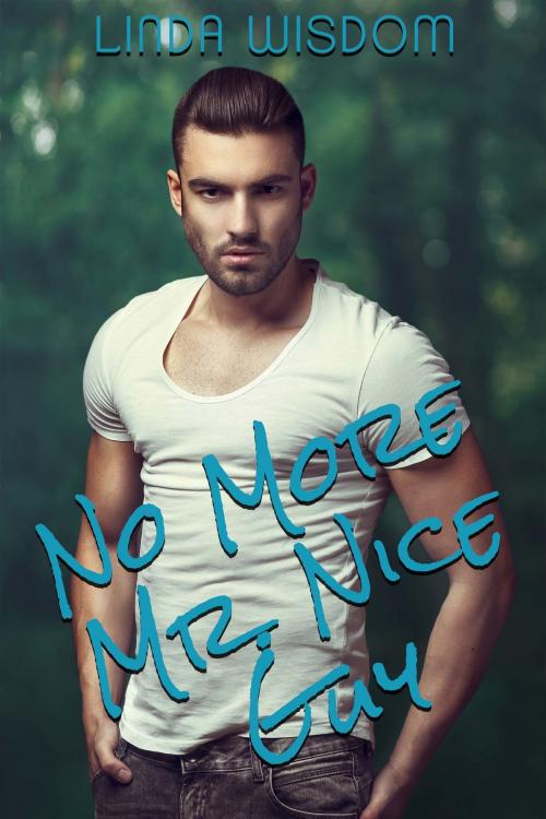 Cover of the book No More Mister Nice Guy by Linda Wisdom, Joyride Books