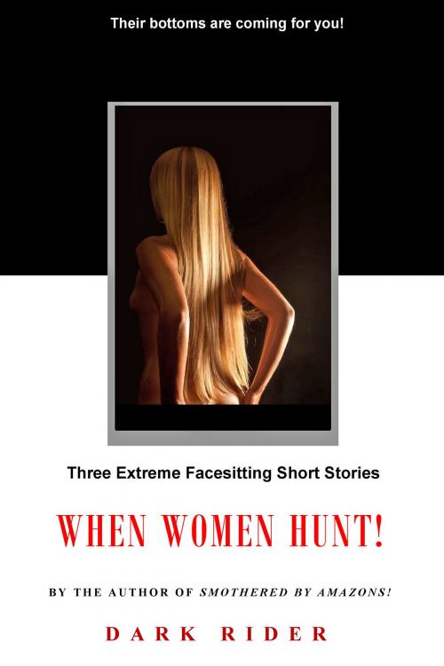 Cover of the book When Women Hunt! by Dark Rider, Dark Rider