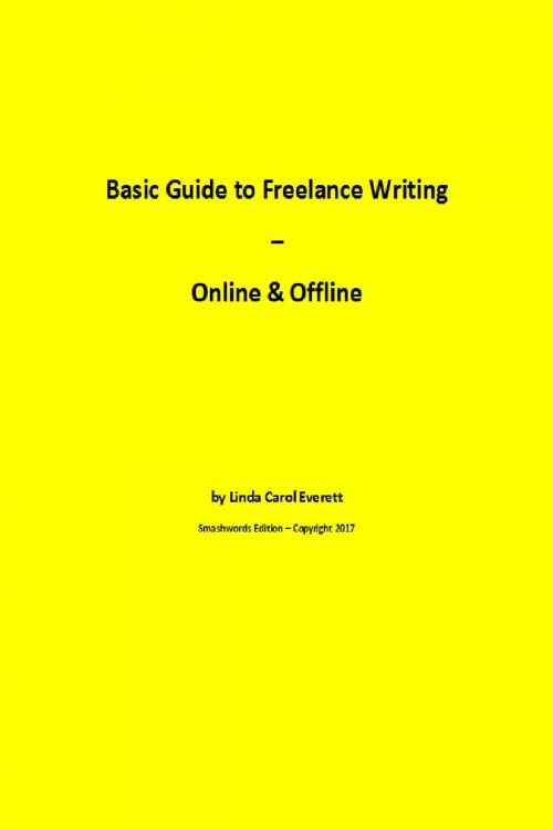 Cover of the book Basic Guide to Freelance Writing by Linda Carol Everett, Linda Carol Everett
