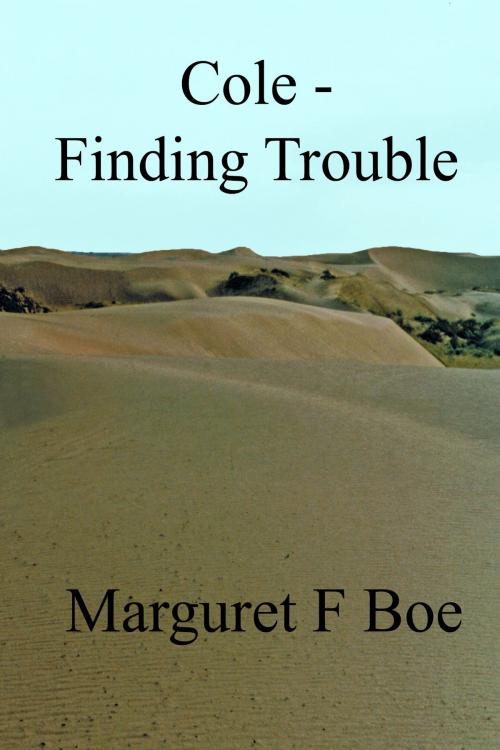 Cover of the book Cole: Finding Trouble by Marguret F Boe, Marguret F Boe