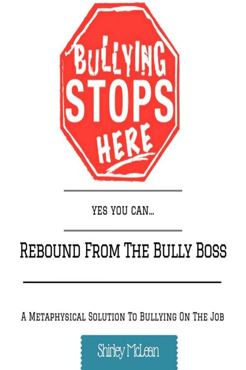 Cover of the book Rebound From The Bully Boss by Shirley McLean, Shirley McLean