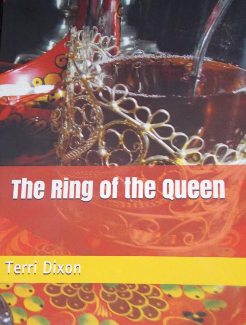 Cover of the book The Ring of the Queen (The Lost Tsar Trilogy Book 1) by Terri Dixon, Terri Dixon
