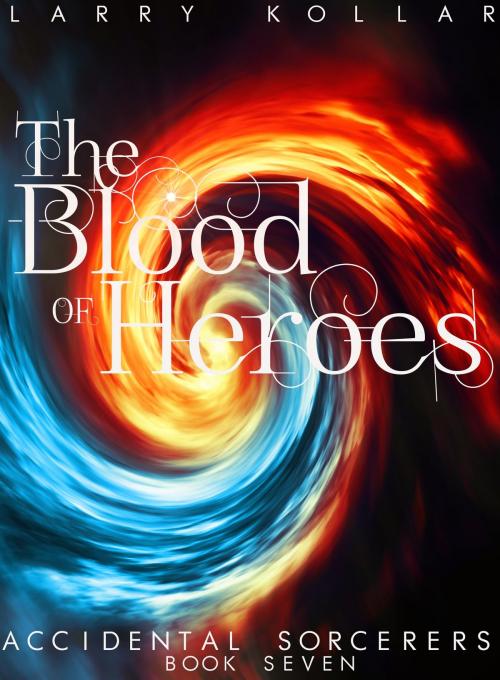 Cover of the book The Blood of Heroes by Larry Kollar, Larry Kollar