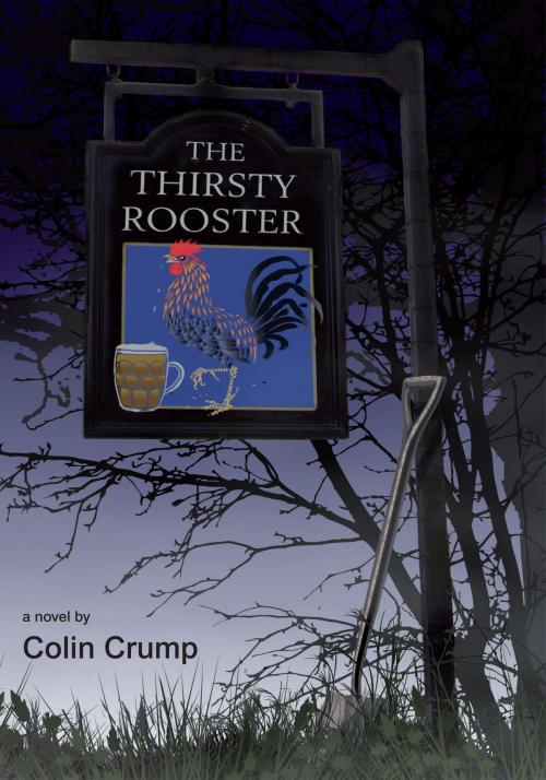 Cover of the book The Thirsty Rooster by Colin Crump, Colin Crump