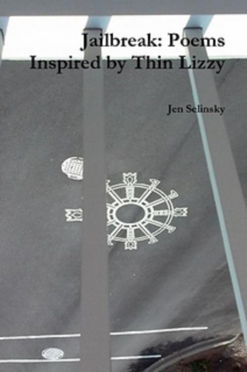 Cover of the book Jailbreak: Poems Inspired by Thin Lizzy by Jen Selinsky, Jen Selinsky