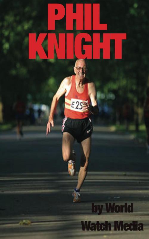 Cover of the book Phil Knight by World Watch Media, Summary Station