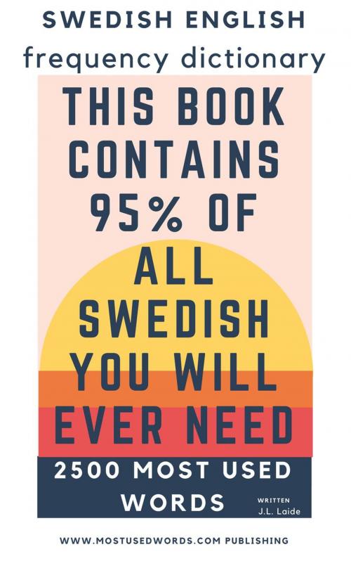 Cover of the book Swedish English Frequency Dictionary - Essential Vocabulary - 2500 Most Used Words by J.L. Laide, MostUsedWords.com