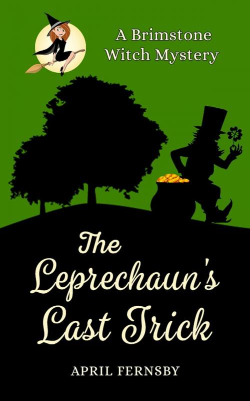 Cover of the book The Leprechaun's Last Trick by April Fernsby, April Fernsby