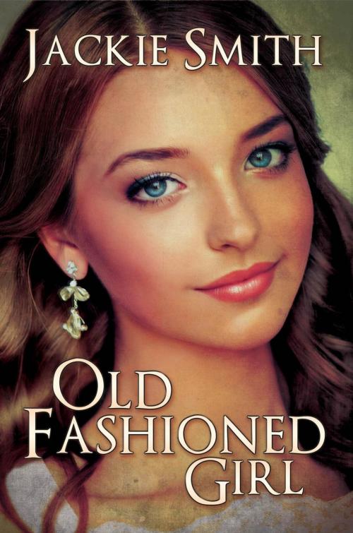 Cover of the book Old Fashioned Girl by Jackie Smith, Black Rose Writing