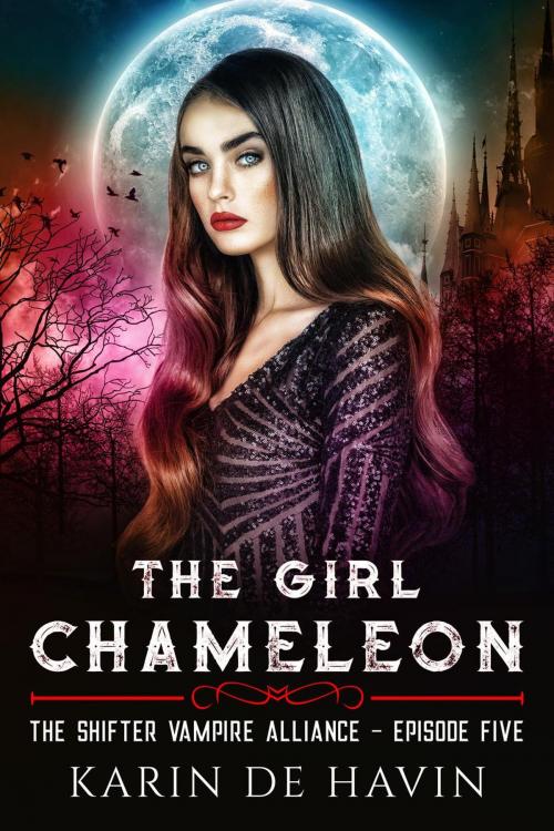 Cover of the book The Girl Chameloen Episode Five by Karin De Havin, Karin De Havin